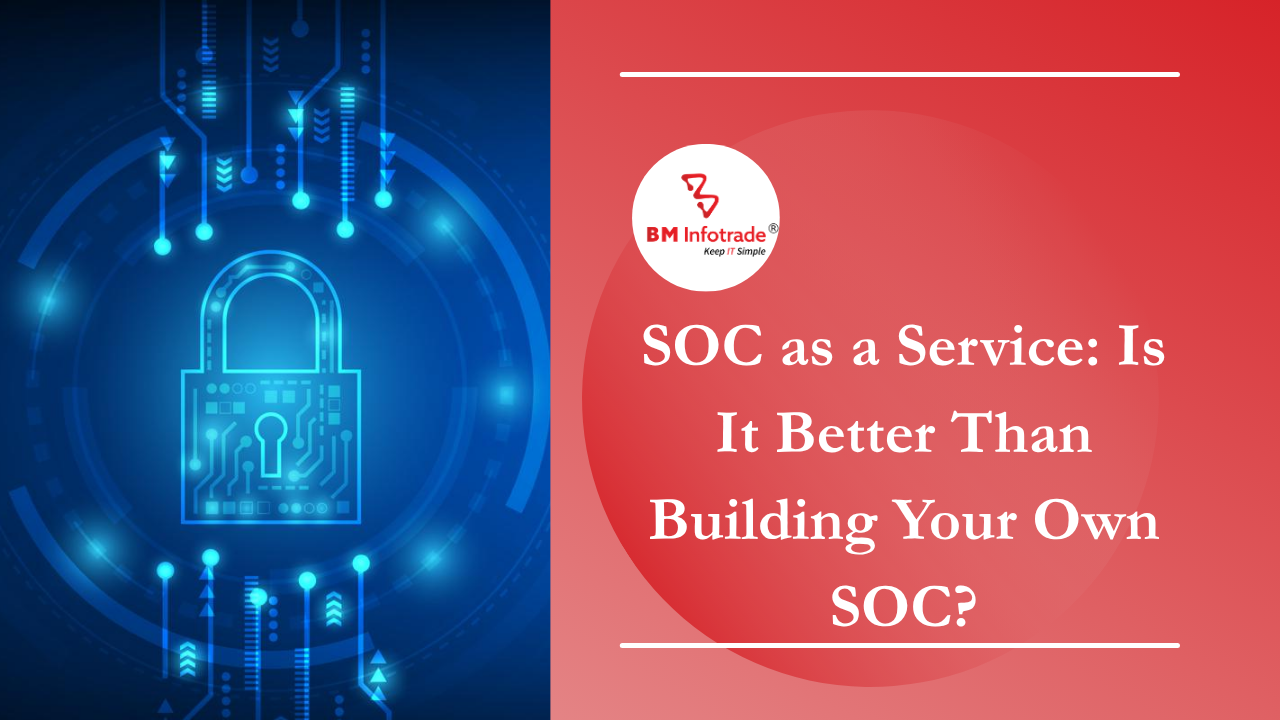 SOC as a Service: Is It Better Than Building Your Own SOC?