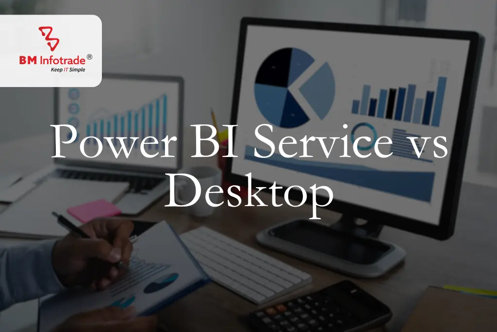 Power BI Service vs Desktop: Choosing the Right Data Analytics Tool