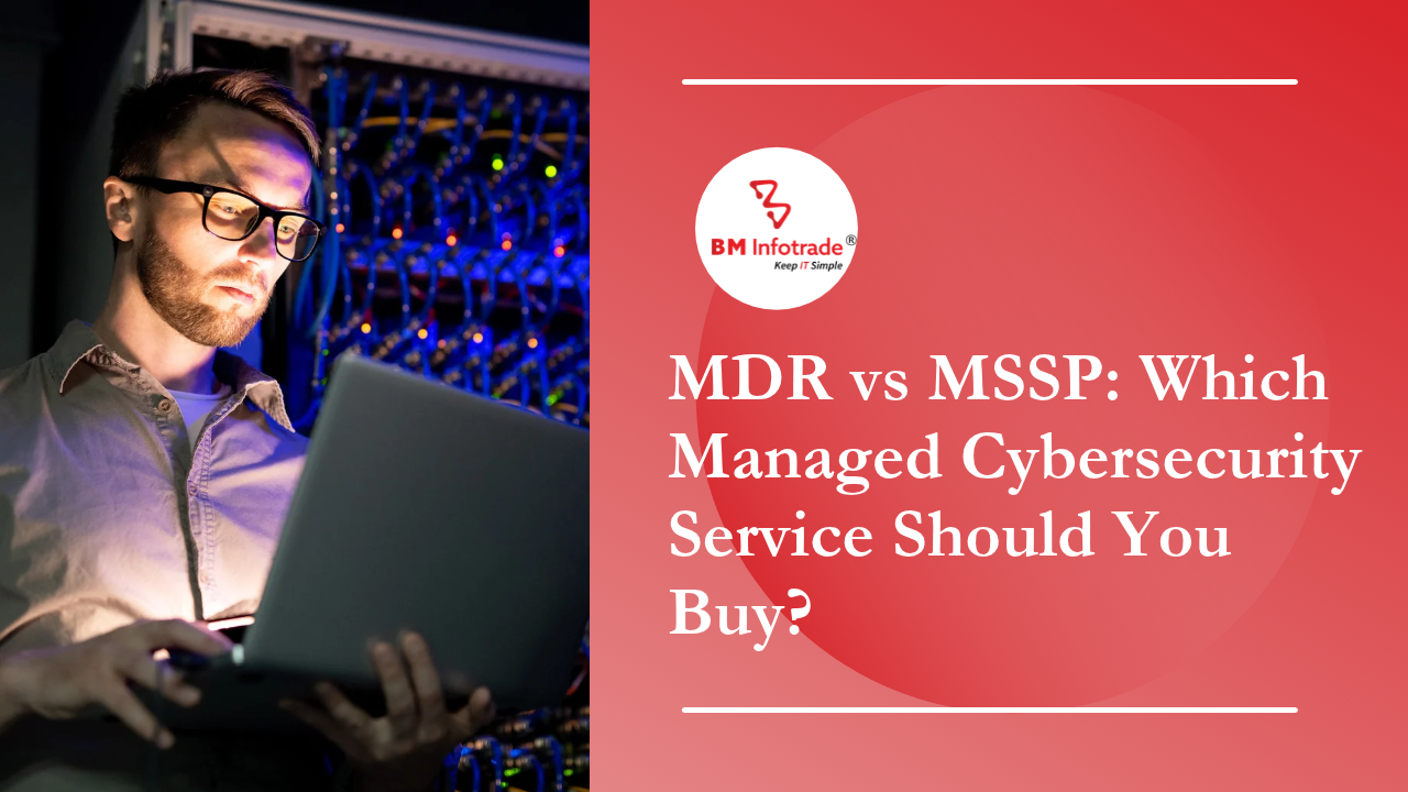MDR vs MSSP: Which Managed Cybersecurity Service Should You Buy?