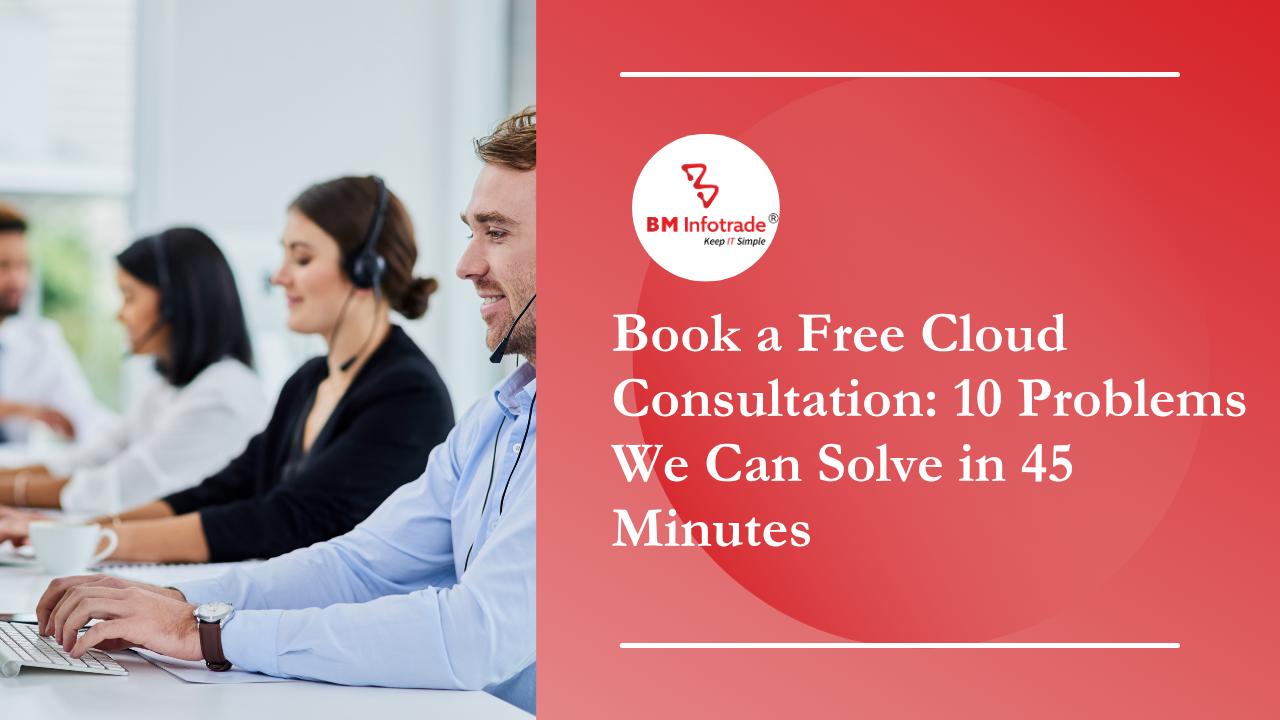 Book a Free Cloud Consultation: 10 Problems We Can Solve in 45 Minutes