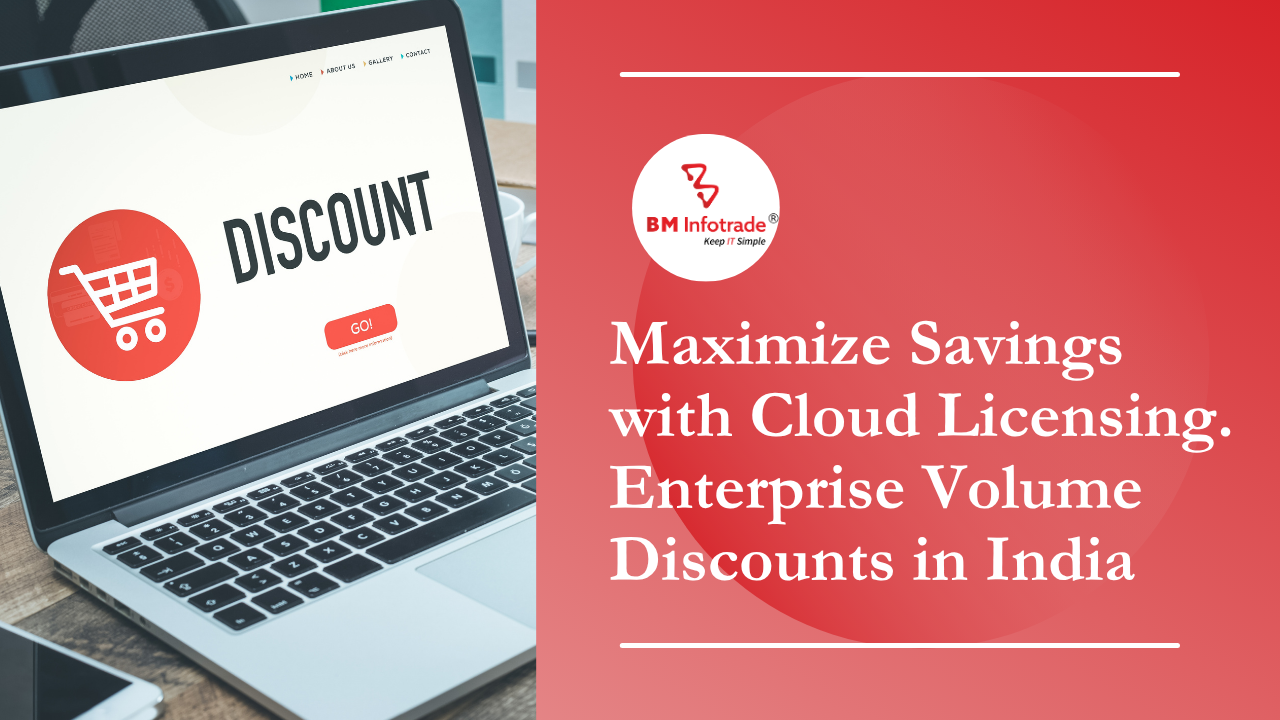 Maximize Savings with Cloud Licensing. Enterprise Volume Discounts in India