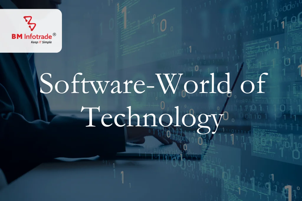 Software-World of Technology: Evolutionary History, types and application.