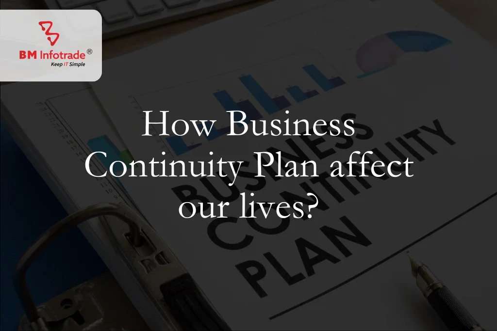 How Business Continuity Plan affect our lives?