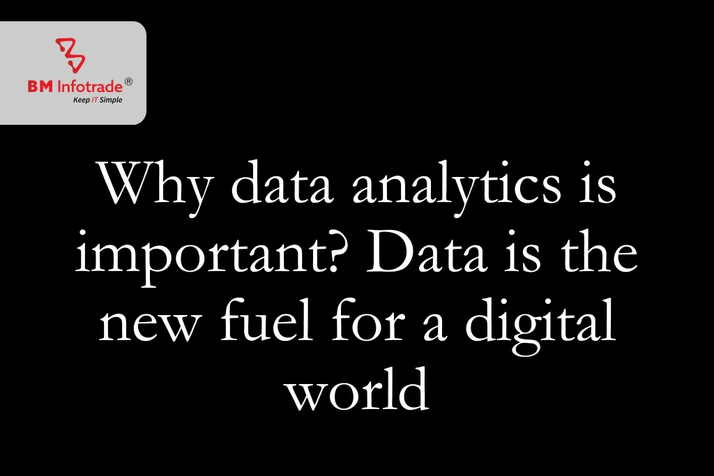 Why data analytics is important? Data is the new fuel for a digital world