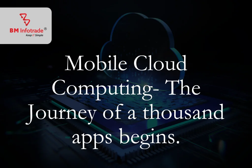 Mobile Cloud Computing- The Journey of a thousand apps begins.