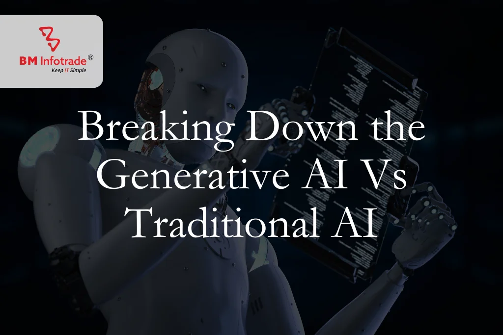 Breaking Down the Generative AI Vs Traditional AI