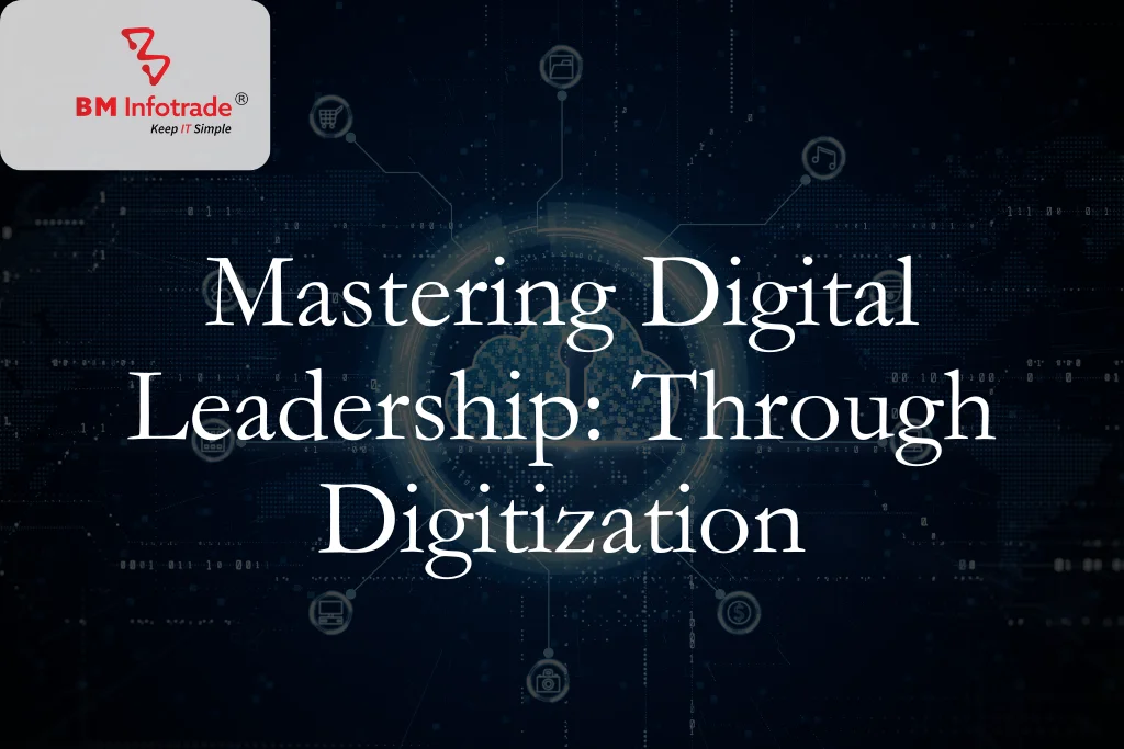 Mastering Digital Leadership: Through Digitization