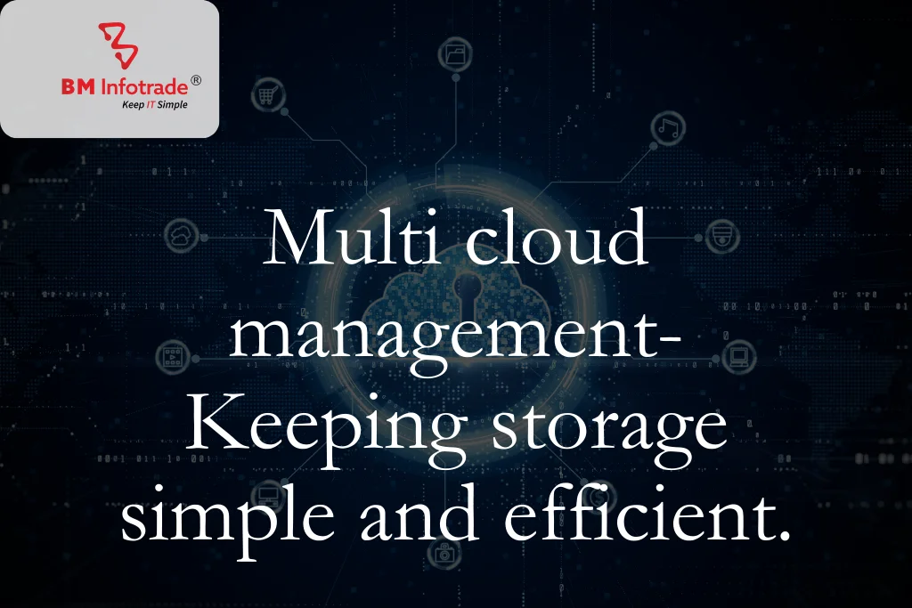 Multi cloud management- Keeping storage simple and efficient.