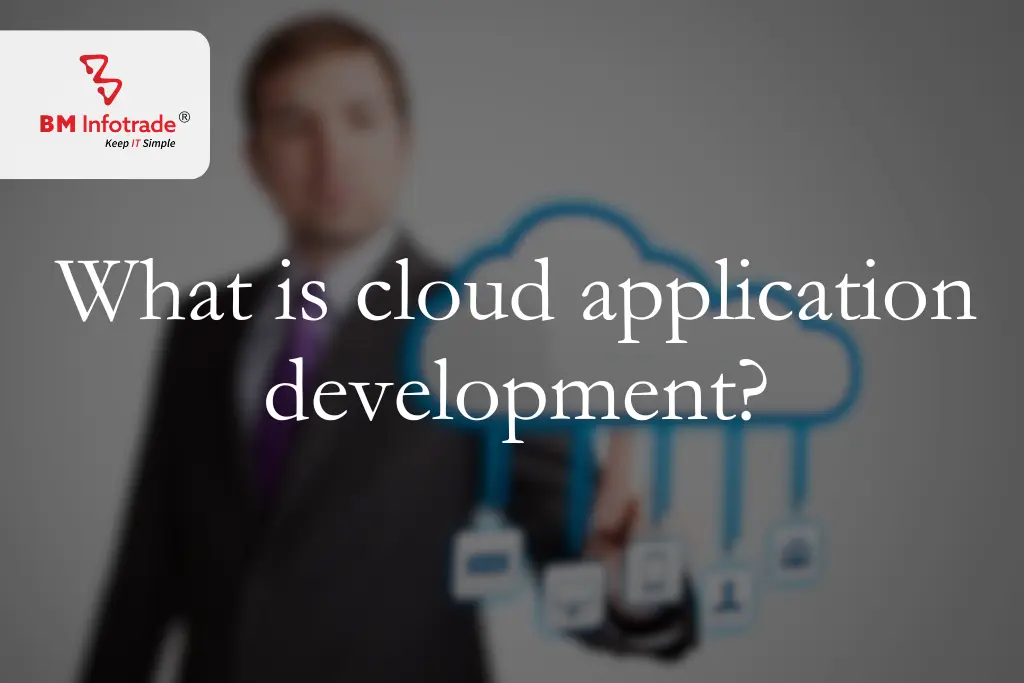 What is cloud application development?