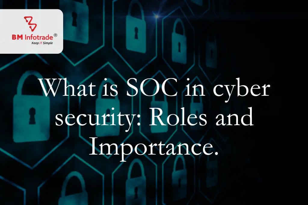 What is soc in cyber security: Roles and Importance.