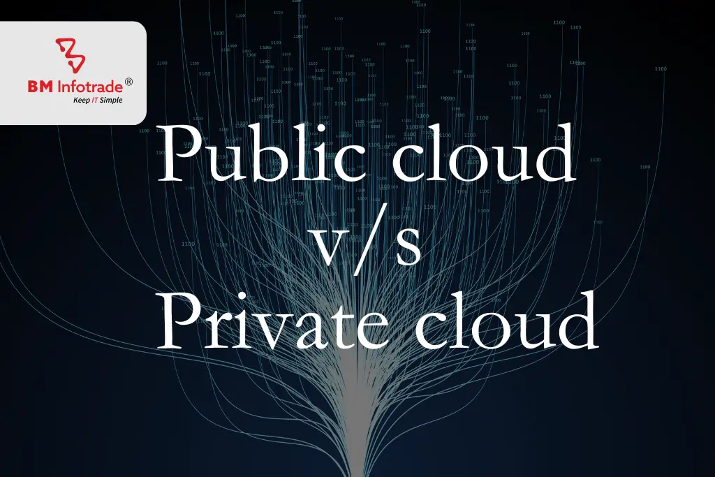 Public cloud vs Private cloud: Giving you a broad view!