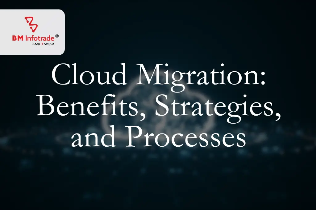 Demystifying Cloud Migration: Benefits, Strategies, and Processes