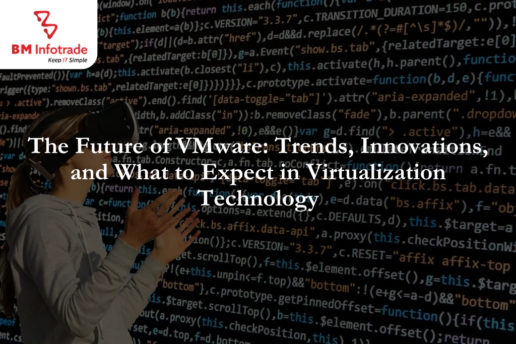 The Future of VMware: Trends, Innovations, and What to Expect in Virtualization Technology