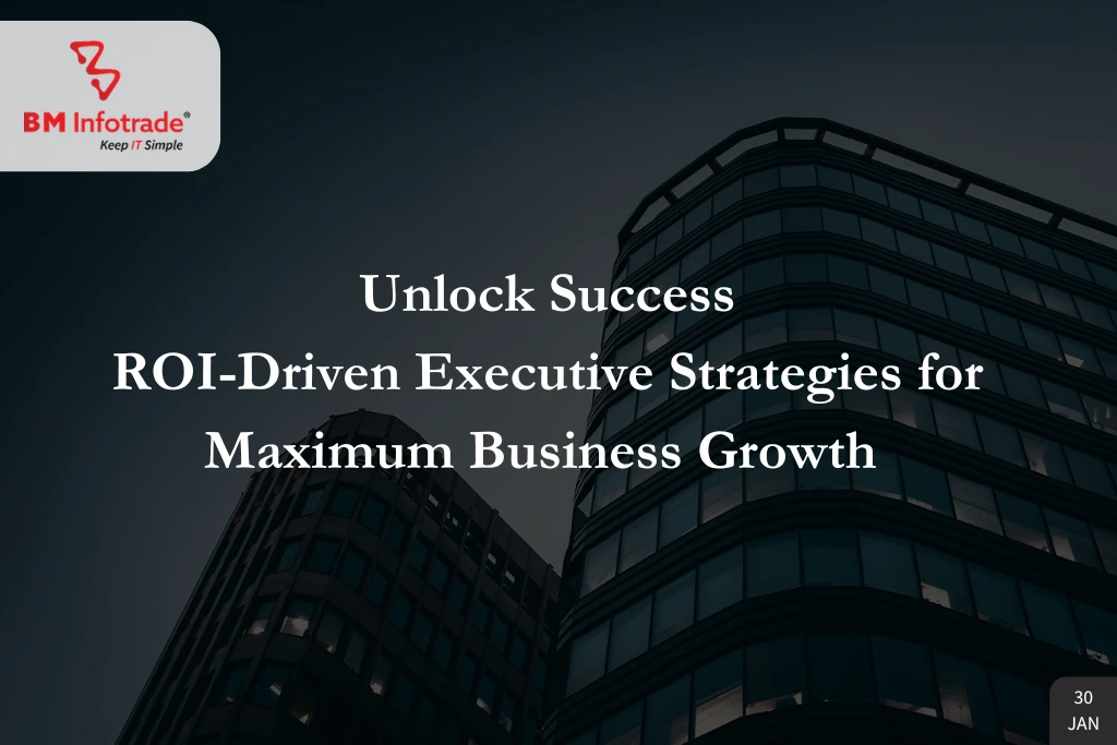 Unlock Success: ROI-Driven Executive Strategies for Maximum Business Growth