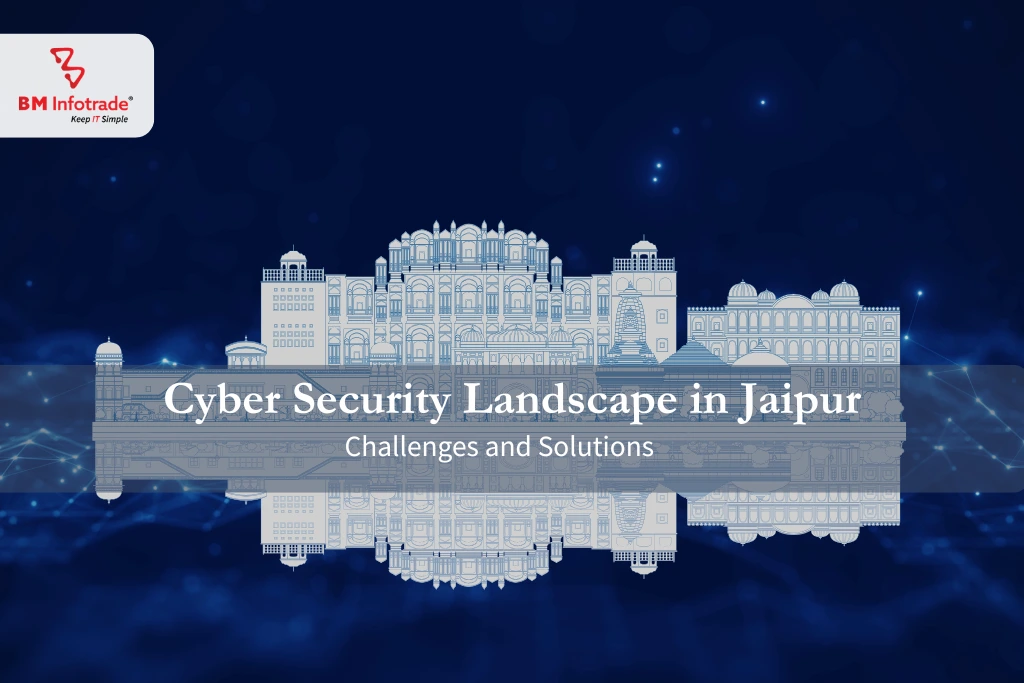 Cyber Security Landscape in Jaipur: Challenges and Solutions