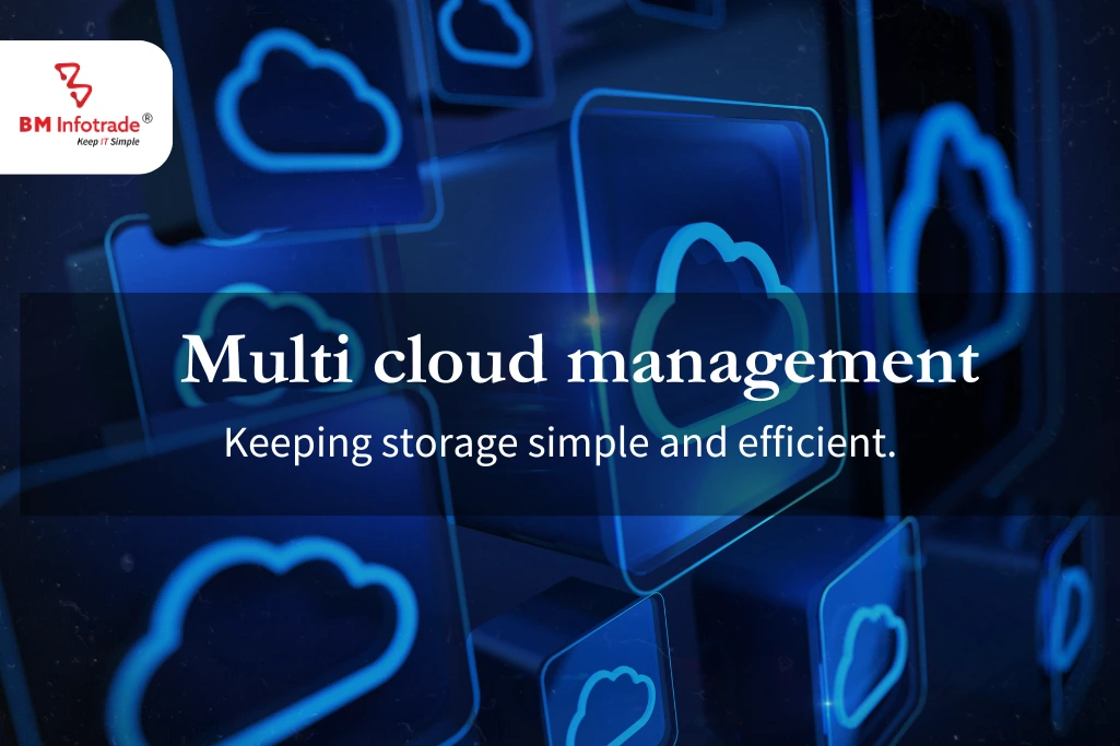 Multi cloud management- Keeping storage simple and efficient.