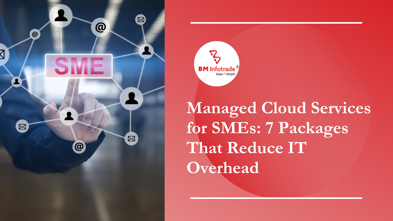 Managed Cloud Services for SMEs: 7 Packages That Reduce IT Overhead