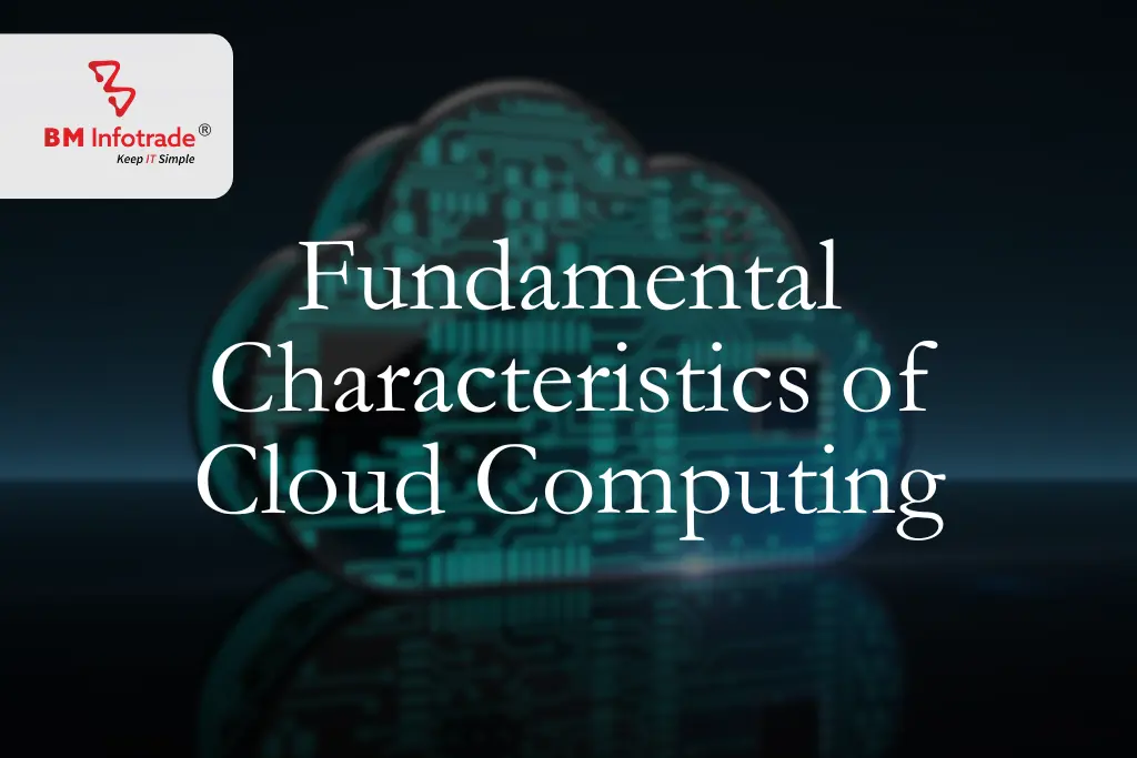 Fundamental Characteristics of Cloud Computing