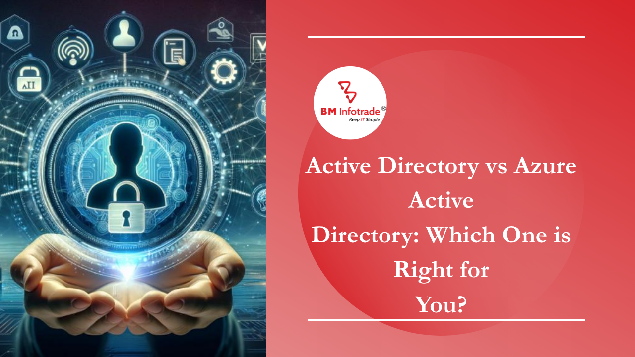 Active Directory vs Azure Active Directory: Which One is Right for You?
