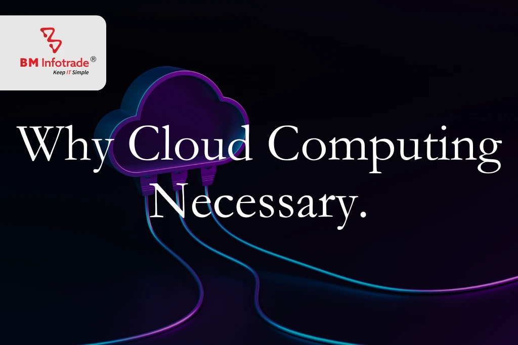 Why Cloud Computing Necessary, it meaning and virtualization