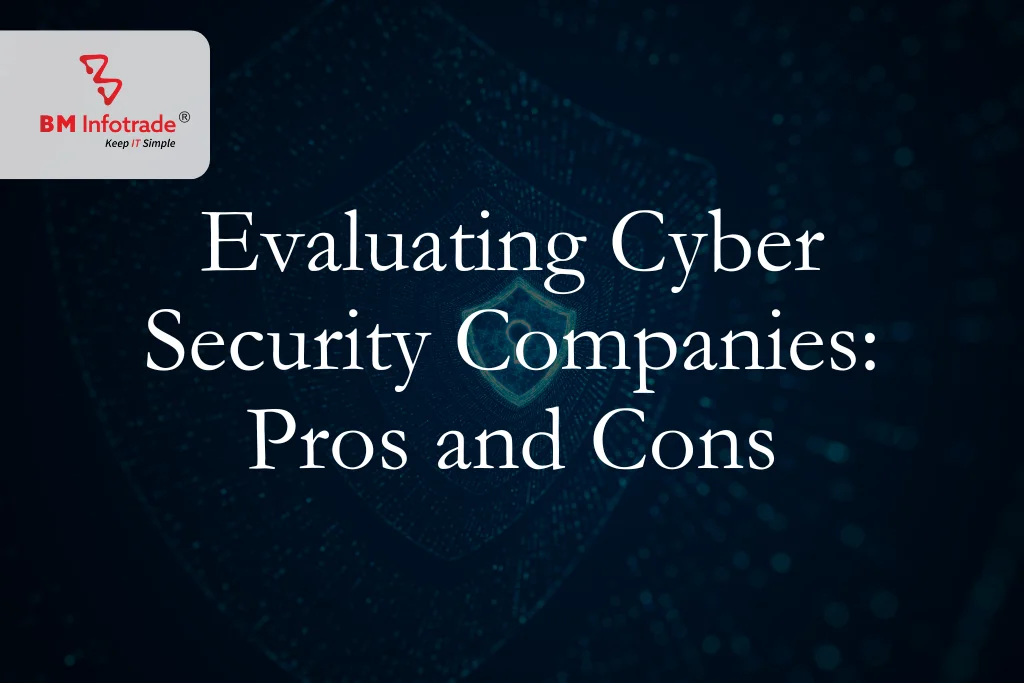 Evaluating Cyber Security Companies: Pros and Cons