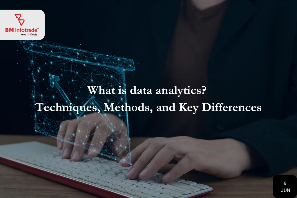 What is data analytics? Techniques, Methods, and Key Differences