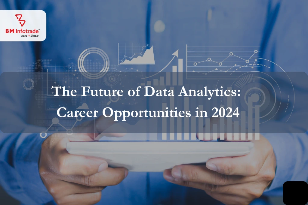 The Future of Data Analytics: Career Opportunities in 2024