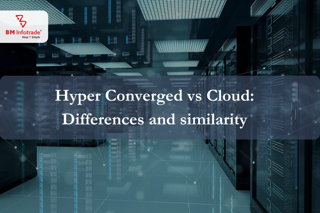 Hyper Converged vs Cloud: Differences and similarity.