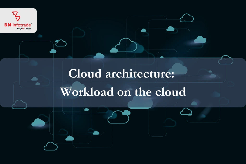 Cloud architecture: Workload on the cloud