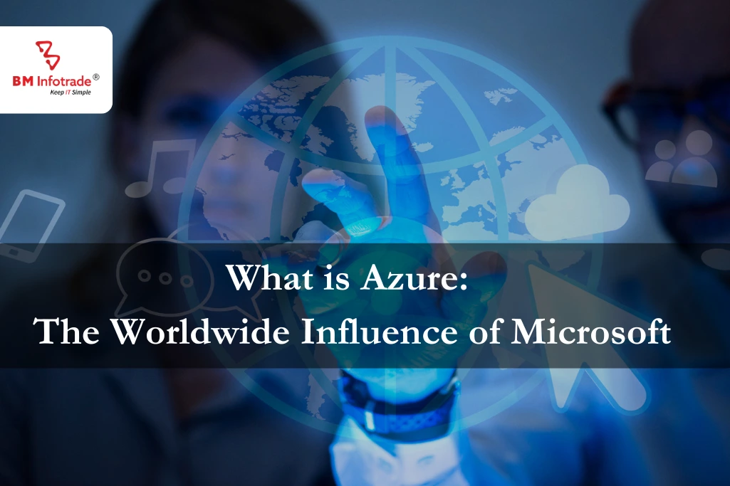 What is Azure: The Worldwide Influence of Microsoft