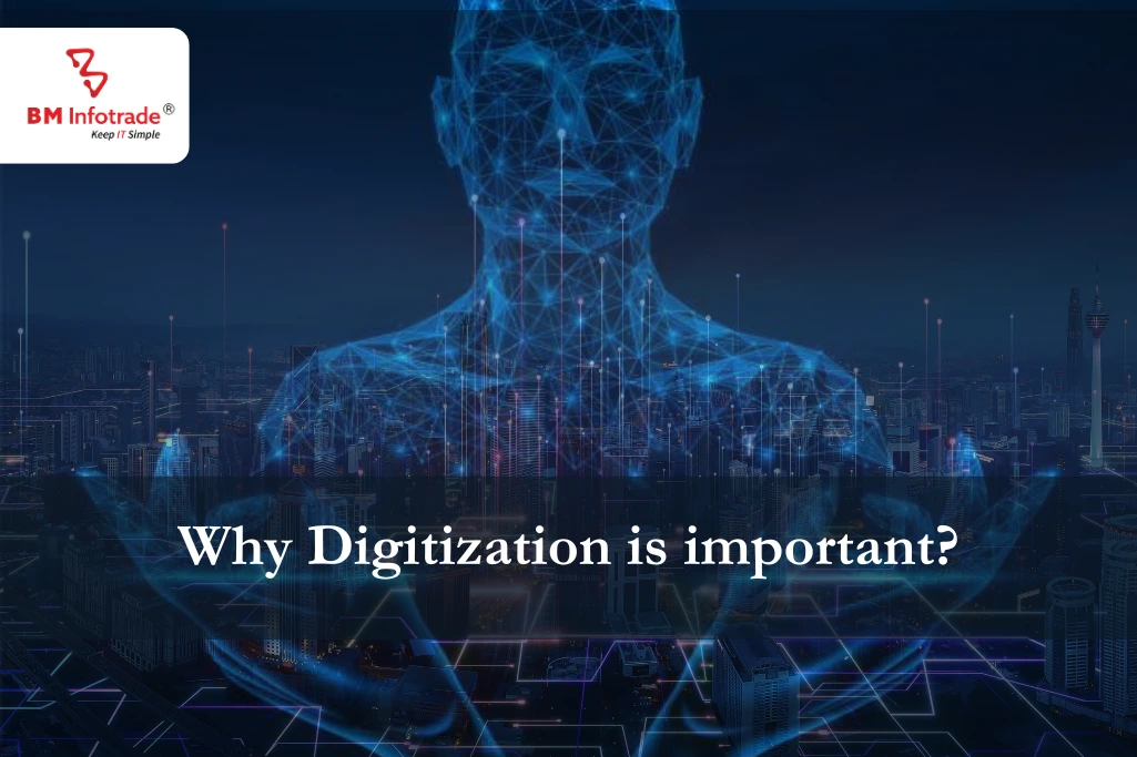 Why digitization is important?  "Move ahead with digital power!"