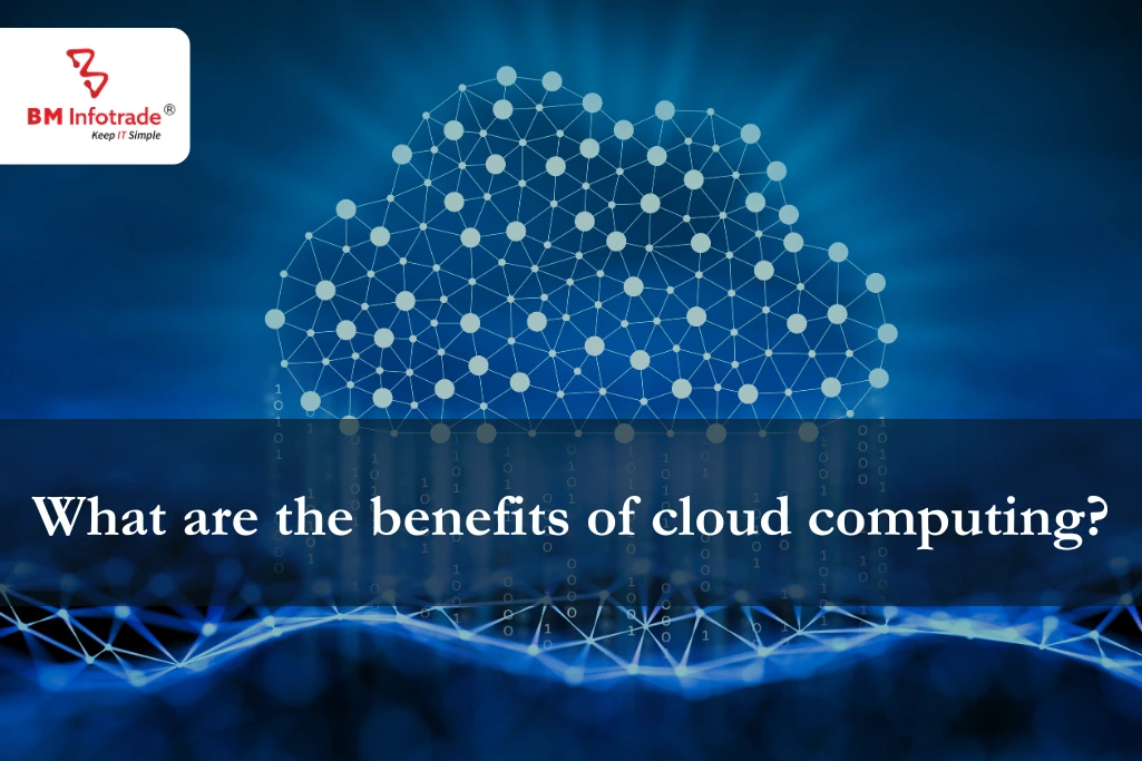 What are the benefits of cloud computing? The wise decision