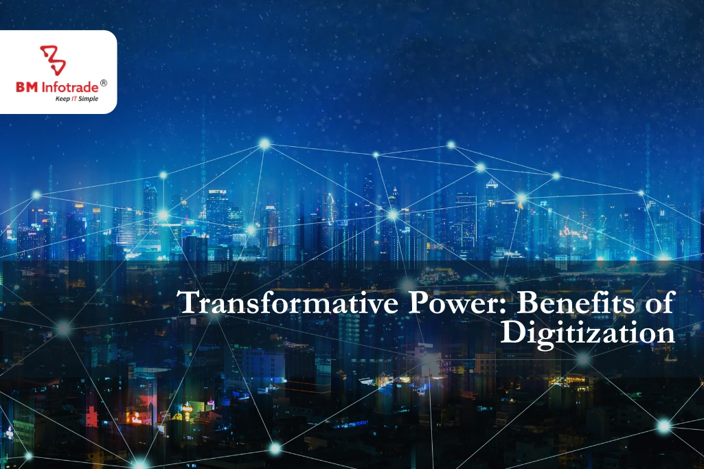 Transformative Power: Benefits of Digitization