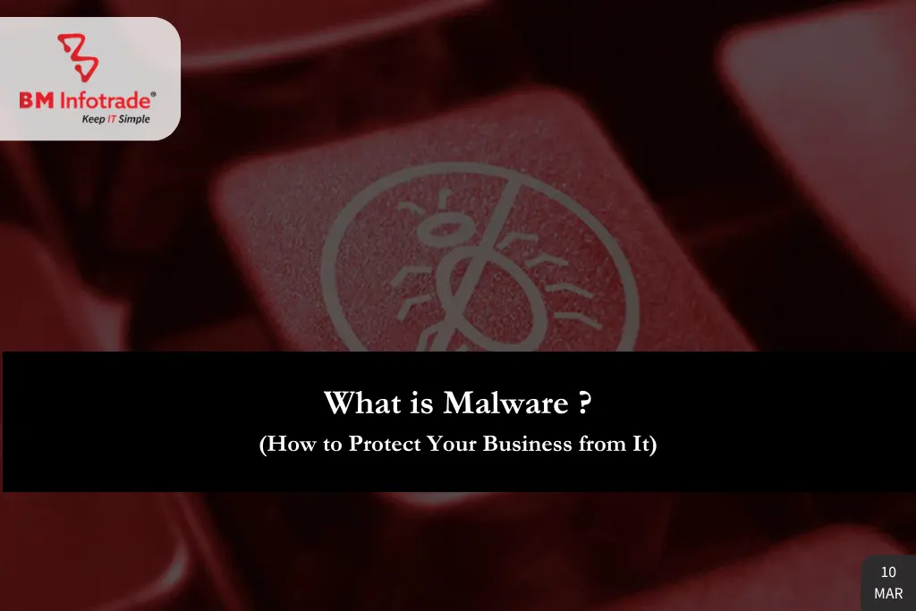 What is Malware and How to Protect Your Business from It