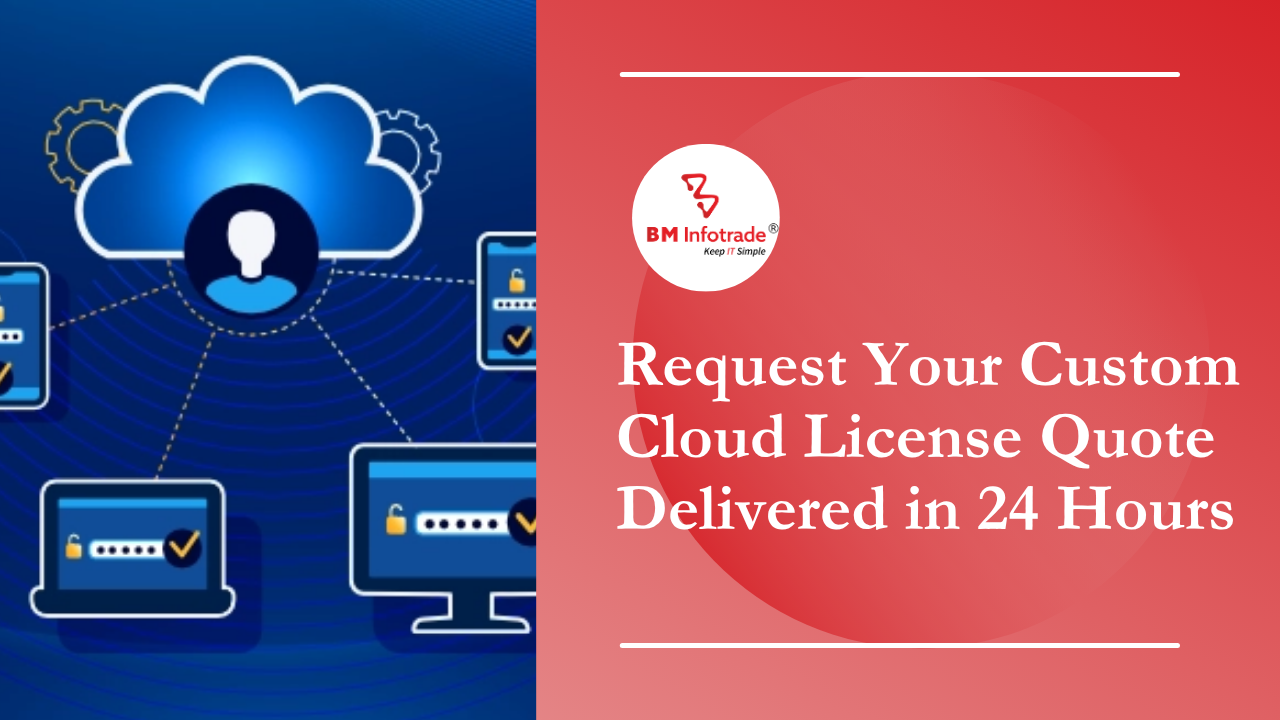 Request Your Custom Cloud License Quote Delivered in 24 Hours